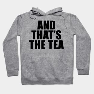 And That's The Tea Hoodie